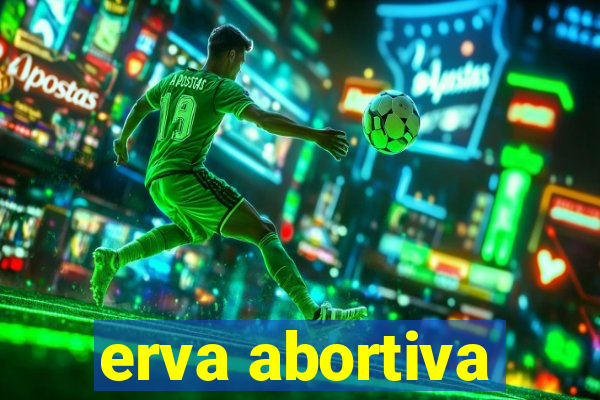 erva abortiva